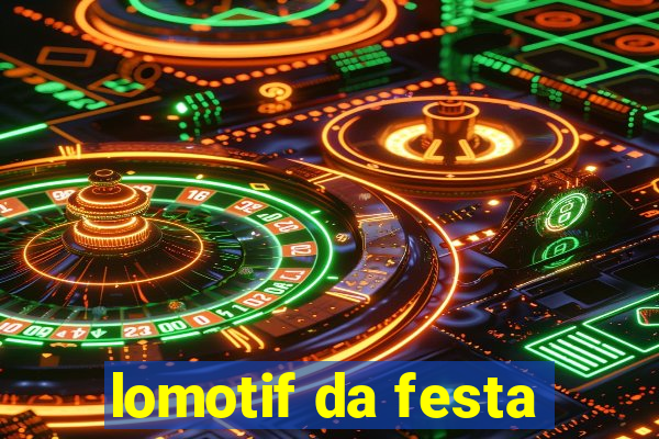 lomotif da festa